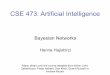 Bayesian Networks - courses.cs.washington.edu...CSE 473: Artificial Intelligence Bayesian Networks ! Hanna Hajishirzi Many slides over the course adapted from either Luke Zettlemoyer,