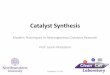 Catalyst Synthesis - Isen · •Catalyst synthesis is touchy and impacts everything else. Be careful! •Few catalyst synthesis methods are generally ‘novel’, and there is not