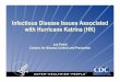 Infectious Disease Issues Associated with Hurricane ...Impact of Katrina Greater than ‘Just’ a Hurricane 80% of New Orleans was flooded 60-80% of the population was evacuated No