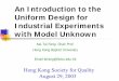 An Introduction to the Uniform Design for Industrial ... · An Introduction to the Uniform Design for Industrial Experiments with Model Unknown Kai-Tai Fang, Chair Prof. Hong Kong