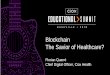 Blockchain The Savior of Healthcare? · Blockchain – A Brief Introduction. Blockchain, the result of the assembly of existing technologies, and often compared to the disruption