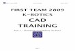 2809 CAD Training part 1 - WordPress.com · 2012-09-20 · are 2D drawings; the basic work ﬂow of CAD is like this -> create a 2D sketch then create a 3D feature from that sketch