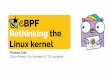 Rethinking the Linux kernel - QCon London 2020 · Android BPF loader, eBPF traﬃc monitor bcc, bpftrace Performance troubleshooting & proﬁling iovisor/bcc Traﬃc Optimization