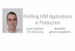 Profiling JVM Applications in Production...improve JVM application performance on Linux •Objectives: qIdentifying overloaded resources qProfiling for CPU bottlenecks qVisualizing