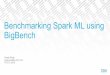 Benchmarking&SparkML&using& BigBench · High&Speed&Data&Connectorsfor&Spark 3 Highly optimized andparallel& data transferbetween* dashDB andSpark – Colocation of&Sparkexecutorsand&