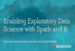 Enabling Exploratory Data Science with Spark and R · 2020-03-15 · About Apache Spark, AMPLab and Databricks Apache Spark is a general distributed computing engine that unifies: