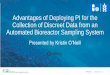 Advantages of Deploying PI for the Collection of …...#PIWorld ©2019 OSIsoft, LLC Advantages of Deploying PI for the Collection of Discreet Data from an Automated Bioreactor Sampling