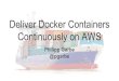 Deliver Docker Containers Continuously on AWS · Does not support all the Docker features (e.g. HEALTHCHECK) Disconnect between Docker Compose and Task Definition Network philosophy