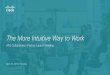 The More Intuitive Way to Work - Cisco · The more intuitive way to work. The More Intuitive Way to Work APJ Collaboration Partner Launch Briefing April 26, 2018, Thursday ... Empower