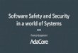 Software Safety and Security in a world of Systems · ISO 26262 Automotive ... SW components interfere? In automotive FFI is a requirement. In the 100 M Sloc in a car Plenty of non