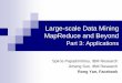 Large-scale Data Mining MapReduce and Beyond ysmoon/courses/2011_1/... · PDF file 5 MapReduce Goes Big: More Examples Google: >100,000 jobs submitted, 20PB data processed per day