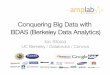 Conquering Big Data with BDAS (Berkeley Data Analytics)datasys.cs.iit.edu/events/CCGrid2014/CCGrid-May25-Stoica.pdf · Interactive queries: enable faster decisions » E.g., identify