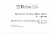 Executive Development Program - Oregon Bankers Association · Executive Development Program Big Picture and Challenges in our ... Position How many years in the industry What do you