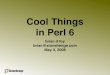 Cool Things in Perl 6 · 2017-06-10 · Cool Things in Perl 6 brian d foy brian@stonehenge.com May 3, 2008 • I'm not a Perl 6 contributor