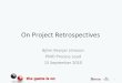 On Project Retrospectives - Agile netið · 2010-10-02 · On Project Retrospectives Björn Brynjar Jónsson ... Wikipedia on Agile development - held to look for ways to improve
