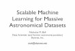 Scalable Machine Learning for Massive Astronomical Datasets · THE MACHINE LEARNING COMPANY ® Conclusions • Large astronomy data requires advanced analysis • For exascale, both