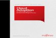 Cloud Adoption - Fujitsu...This Fujitsu White Book of Cloud Adoption, produced in consultation with some of the UK’s leading CIOs, cuts through the market hype, acronyms and buzzwords