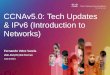 CCNAv5.0: Tech Updates & IPv6 (Introduction to Chapter Routing Protocols 1 Routing Concepts 2 Static