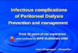 Infectious complications of Peritoneal Dialysis · Peritonitis Is a possible cause of… ¾Peritoneal membrane damage (sclerosis) ¾Hospitalization and pain ¾Temporary loss of UF
