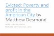 Evicted by Matthew Desmond - mywcerlegacy.wceruw.org · American City by Matthew Desmond WCER LUNCH & LEARN MONDAY, NOVEMBER 21, 2016. Agenda ... Large group discussion* Next steps