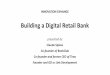 Building a Digital Retail Bank - Oracle · 2019-01-21 · Building a Digital Retail Bank presented by Claude Spiese Co-founder of BankClub Co-founder and former CEO of Timo Founder