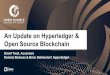 Open Source Blockchain An Update on Hyperledger€¦ · An Update on Hyperledger & Open Source Blockchain. A Network of Ledgers 2 Supply Chain Provenance tracking. Trade ... - Introduction