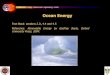 Ocean Energy - FSUesc.fsu.edu/documents/lectures/ECSI/Ocean.pdf · Ocean Energy Oceans cover most of the (70%) of the earth’s surface and they generate thermal energy from the sun