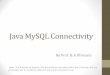 Java MySQL Connectivity - WordPress.com · Java MySQL Connectivity By Prof. B.A.Khivsara Note: The material to prepare this presentation has been taken from internet and are generated