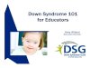 down syndrome 101 for educators august 2013.ppt syndrome... · This document contains Down Syndrome Guild confidential and/or proprietary information which may not be reproduced or