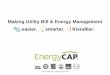 Making Utility Bill & Energy Management easier. …...easier. smarter. friendlier. ©2018 EnergyCAP . Almost 40 Years of Innovation 7 generations of OS and database technology 26 major