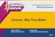 Libraries; Why They Matter - OCLC€¦ · Libraries; Why They Matter. LINDSEY SIMON, THE AMERICAN LIBRARY ASSOCIATION. MICHAEL SIMEONE, ARIZONA STATE UNIVERSITY. The Smart City as