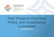Fare Program Overview Policy and Governance Committee€¦ · Fare Program Overview Policy and Governance Committee August 2016 1. Current Snapshot of Payment What we know: •Antiquated