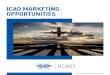 ICAO MARKETING OPPORTUNITIESdigital and print advertisements, or willing to explore custom marketing approaches, our team is keen on collaborating to optimize your exposure and visibility