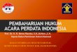 PEMBAHARUAN HUKUM ACARA PERDATA INDONESIA · Kementerian Hukum dan Hak Asasi Manusia menginisisasi pembaharuan hukum acara perdata melalui 2 unit utama di lingkungannya, yaitu: •Direktorat