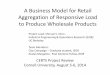 A Business Model for Retail Aggregation of …...A Business Model for Retail Aggregation of Responsive Load to Produce Wholesale Products CERTS Project Review Cornell University, August