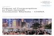 Insight Report Future of Consumption in Fast …...Future of Consumption in Fast-Growth Consumer Markets - CHINA 5 6. Personalization will become the new mass market. Over the next