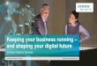 Keeping your business running – and shaping your digital ... · Connecting the virtual and physical worlds … … across entire customer value chains
