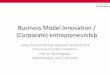 Business Model Innovation / (Corporate) entrepreneurship · Business Model Innovation / (Corporate) entrepreneurship ... Back to Nespresso 17. The Business Modell as the new holy