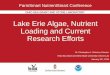 Lake Erie Algae, Nutrient Loading and Current Research Efforts · 2018-02-18  · Lake Erie Algae, Nutrient Loading and Current Research Efforts OHIO SEA GRANT AND STONE LABORATORY