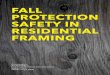 FALL PROTECTION SAFETY IN RESIDENTIAL FRAMING · 2018-08-15 · Fall Protection Systems include: 1. Protection systems - Scaffolds, Guardrails, nets, ect. 2. Fall arrest/restraint