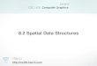 8.2 Spatial Data Structures - Hao Li · Spatial Data Structures 3 • Data structures to store geometric information • Sample applications - Collision detection - Location queries
