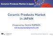 in JAPAN Ceramic Products Market Prepared by: Sonia PUPAZA · 2 Topic 3 Contact 11 Topic 4 Tableware Opportunities Ceramic Products Market in Japan Original, unique, ethnic, functional,