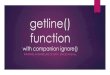 getline() functionkwjoiner/cs215/notes/getline.pdf · How the operator works cin variable; 1. If the cin buffer is empty, execution suspends and waits for the user to enter data and