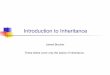 Introduction to Inheritance · In Java, Object is a superclass of all classes. Any method that Object has, every class has. ... multiple inheritance, ... have, but does not implement