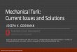 Mechanical Turk: Current Issues and Solutions · Mechanical Turk: Current Issues and Solutions JOSEPH K. GOODMAN BASED IN-PART ON: GOODMAN AND PAOLACCI (2017), “CROWDSOURCING CONSUMER
