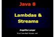 Lambdas & Streams - Angelika Langer · 2018-10-26 · Lambdas & Streams in Java 8 (5) lambda expressions in Java • lambda expressions formerly known as closures • concept from