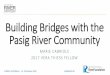 Building Bridges with the Pasig River Communityriversymposium.com/wp-content/uploads/2018/10/22... · 2018-10-26 · Building Bridges with the Pasig River Community MARIE CABRIOLE