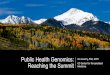 Public Health Genomics: Reaching the Summit Medicine · • Define genomics in the context of public health • Describe examples of how genomics can be integrated into public health