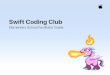 Swift Coding Club - Apple Inc. · how apps work. This will help them design better apps. Each coding concept also has a Pick and Choose activity. Students can choose to do these optional