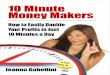 10 Minute Money Makers - Amazon S3...10 10 Minute Money Makers The right strategy in the ideal timing will seem like a miracle profit potion. It all stems from your inner game. If